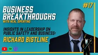 Insights in Leadership: Richard Bistline on Public Safety and Business