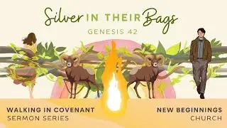 Silver in their Bags: Genesis 42 | Walking in Covenant
