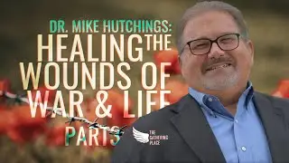 1-11-26 Sun. am - Healing the Wounds of War & Life - Part 3 -  Dr. Mike Hutchings