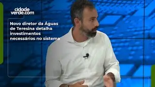Novo diretor da Águas de Teresina detalha investimentos necessários no sistema