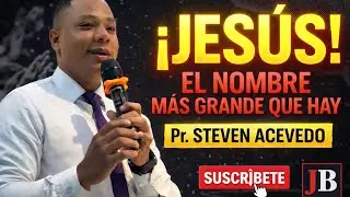 🔥 JESÚS: El Nombre Más Poderoso Que Existe | Pr. Steven Acevedo 🙏✨ #palabradedios