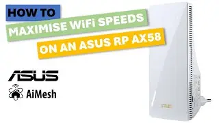 Boost Your WiFi Speed: How to Optimize the ASUS RP-AX58 AiMesh Node 