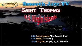 SUNSET over SAINT THOMAS, U.S. Virgin Islands, Smooth Jazz Songs, Craig Chaquico, Jessy J, Incognito