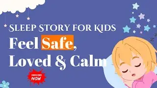 🌙 Sleep Story With Affirmations for Kids | Bedtime Meditation for Children to Feel Loved & Safe