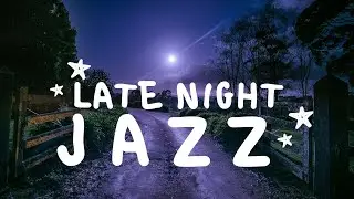 Late night Moonlight Jazz Music | Relaxing Smooth Jazz for a chill Evening Playlist
