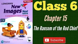 The Ransom of the Red Chief | Class 6 | Chapter 15 | New Images | Fifth Edition| Pearson