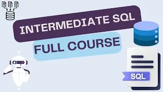 Intermediate SQL - Full Course