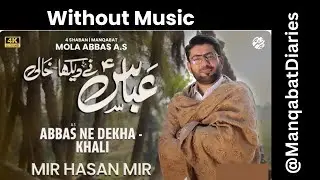 Abbasع ne dekha khali[Vocals Only] | 4 Shaban 2026 | @MirHasanMir 