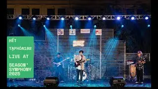 Tạp Hóa 102 - Hết live at Season's Symphony 2025