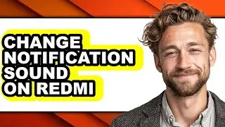 How to Change Notification Sound on Redmi - Step by Step
