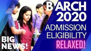 BIG NEWS! B ARCH 2020 ADMISSION ELIGIBILITY RELAXED |NO MINIMUM 12TH MARK FOR ARCHITECTURE ADMISSION