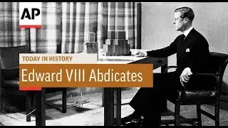 Edward VIII Abdicates - 1936 | Today In History | 11 Dec 17
