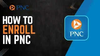 How To Enroll in PNC