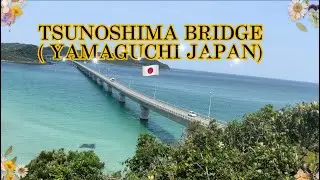 Long bridge (TSUNOSHIMA BRIDGE) Yamaguchi Japan 🇯🇵