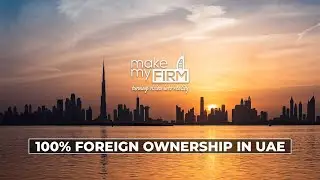 Make My Firm Business setup in UAE allows 100% foreign ownership of businesses