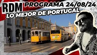 RESTO DEL MUNDO - Programa 24/08/24 - ¡LO MEJOR DE PORTUGAL!