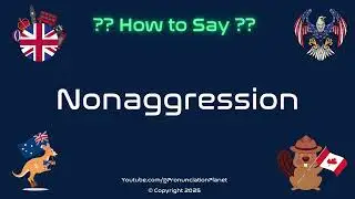 ✌️🕊️ How to Pronounce Nonaggression? (CORRECTLY) | Pronunciation Planet