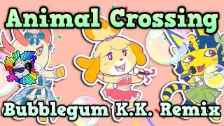 Animal Crossing - Bubblegum K.K. Remix