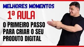 AULA 01 - Mellhores Momentos - Como Viver de Curso Online