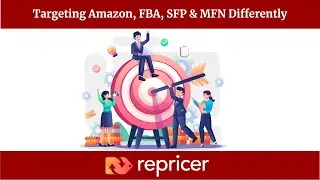 Targeting Amazon, FBA, SFP & MFN Differently | Amazon Repricing