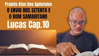 O Bom Samaritano e Quem &eacute; o Seu Pr&oacute;ximo LUCAS:10 | PROJETO ATOS DOS AP&Oacute;STOLOS