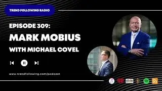 Ep. 309: Mark Mobius Interview with Michael Covel on Trend Following Radio