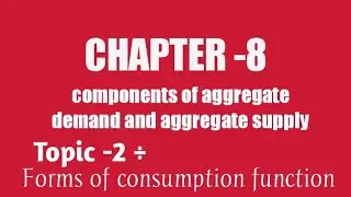 chapter -8..Topic -2..Forms of consumption function