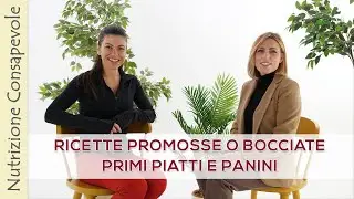 👎👍Ricette Promosse o Bocciate Dalla Nutrizionista: Primi Piatti e Panini