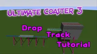 How to create Vertical Drop Tracks in Ultimate Coaster 3