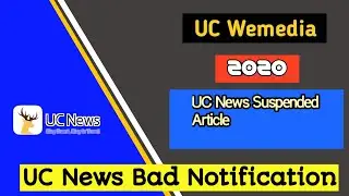 Bad News for Uc News | UC Wemedia Temporary Suspended Article Notification Update 16 April 2020