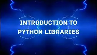 Introduction to Python Libraries