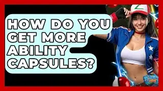 How Do You Get More Ability Capsules? - The Trainers Guide
