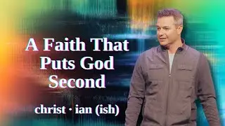 Christ•ian(ish) | Week 3 | A Faith That Puts God Second