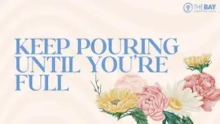 Ps Janine Bagg | Keep Pouring Until You're Full | Am 1