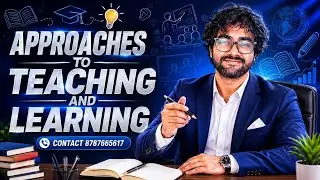 APPROACHES TO TEACHING AND LEARNING