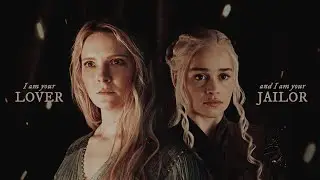 Galadriel & Daenerys • I am your lover and I am your jailor