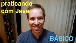 Praticando o básico com Java: edição / compilação / execução