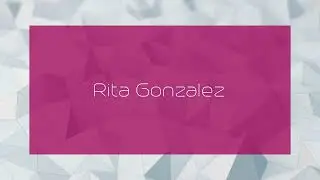 Rita Gonzalez - appearance