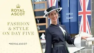Royal Ascot 2017 | Fashion and Style on Day Five