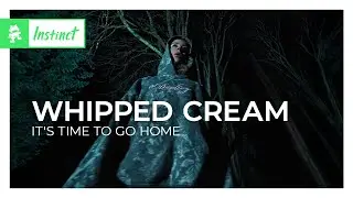 WHIPPED CREAM - it's time to go home [Melodic House & Techno | Monstercat]