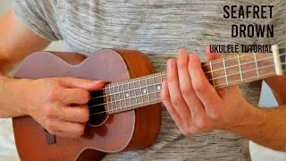 Seafret - Drown EASY Ukulele Tutorial With Chords / Lyrics