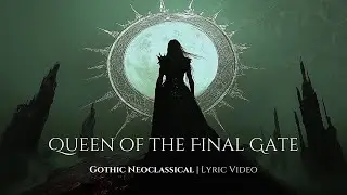 Queen of the Final Gate &ndash; Gothic Neoclassical World Elegy