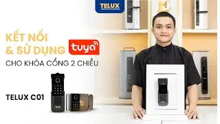 5. KẾT NỐI & SỬ DỤNG TUYA APP - CHO KH&Oacute;A CỔNG 2 CHIỀU TELUX C01