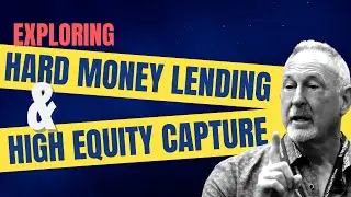 Exploring Hard Money Lending & High Equity Capture