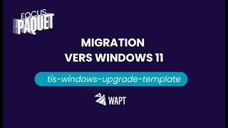 Migration vers Windows 11 : tis windows upgrade template