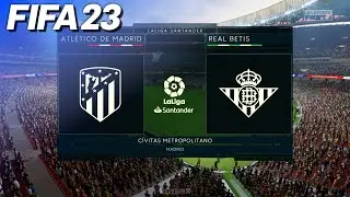 FIFA 23 - Atl&eacute;tico Madrid vs. Real Betis | #AtletiRealBetis