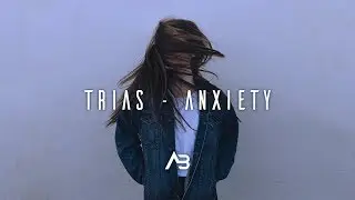 Trias - Anxiety