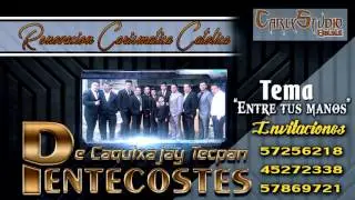 ENTRE TUS MANOS - PENTECOSTES DE TECPAN