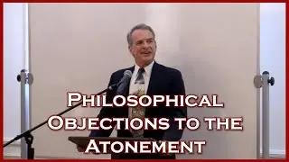Philosophical Objections to the Atonement (William Lane Craig)