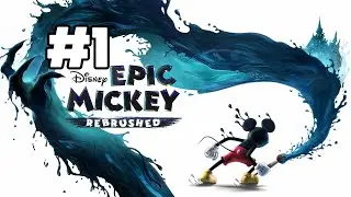 Disney Epic Mickey: Rebrushed Part 1 &ndash; A World of Forgotten Things Begins